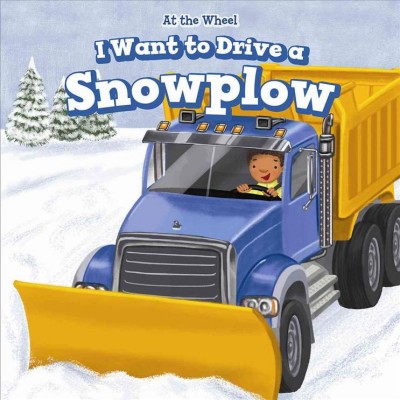 I want to drive a snowplow / Henry Abbot.
