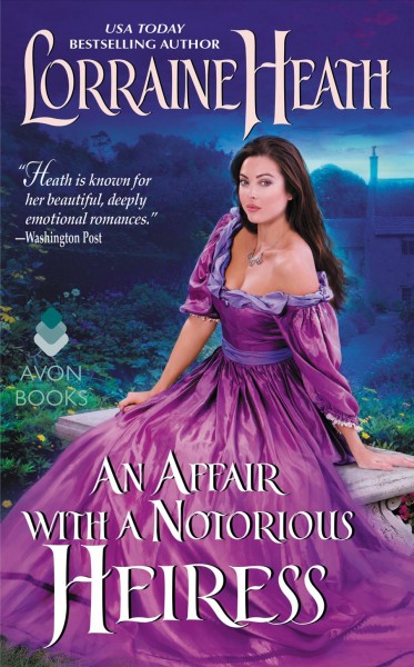 An affair with a notorious heiress / Lorraine Heath.