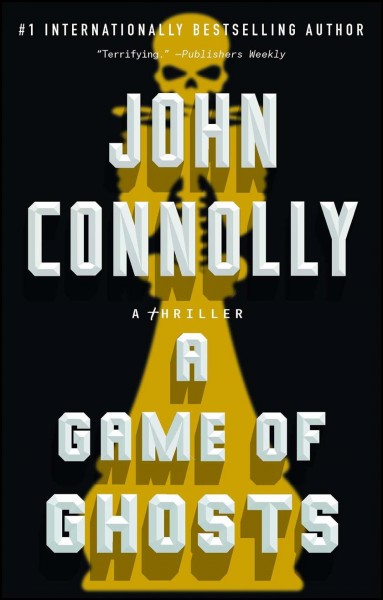 A game of ghosts : a Charlie Parker thriller / John Connolly.
