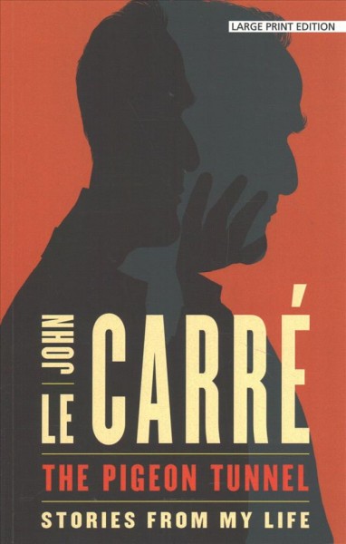 The pigeon tunnel : stories from my life / John le Carré.