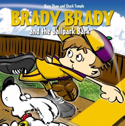 Brady Brady and the ballpark bark / written by Mary Shaw ; illustrated by Chuck Temple.