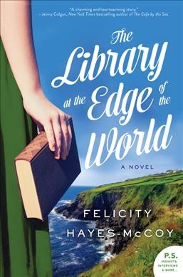 The library at the edge of the world : a novel / Felicity Hayes-McCoy.