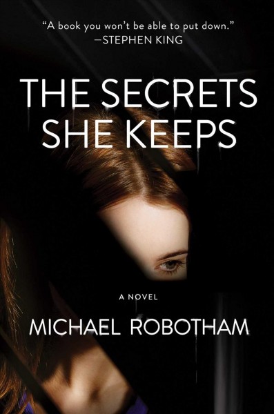 The secrets she keeps : a novel / Michael Robotham.