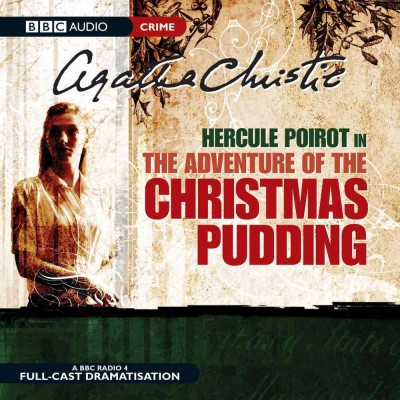 The adventure of the Christmas pudding [sound recording] / Agatha Christie.