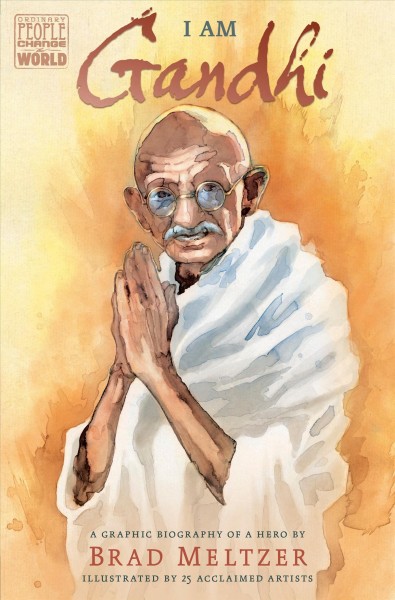 I am Gandhi : a graphic biography of a hero / by Brad Meltzer ; illustrated by Arthur Adams [and others].