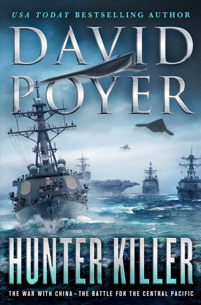 Hunter killer : the war with China--the battle for the Central Pacific / David Poyer.
