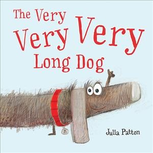 The very, very, very long dog / Julia Patton.