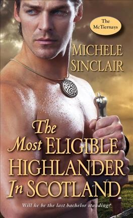 The most eligible Highlander in Scotland / Michele Sinclair.
