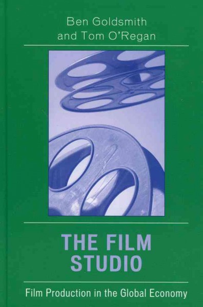The Film Studio : Film Production in the Global Economy.