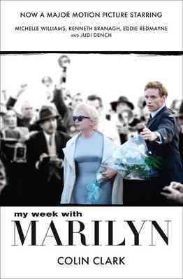 My week with Marilyn : the Prince, the showgirl and me, my week with Marilyn / Colin Clark.