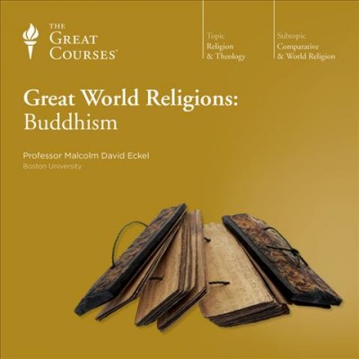 Great world religions. Buddhism / [Malcom David Eckel]