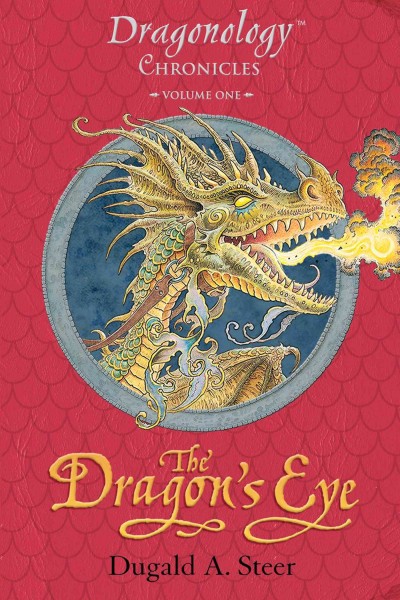The dragon's eye [electronic resource] : Ologies: The Dragonology Chronicles, Book 1. Dugald A Steer.