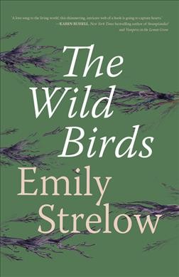 The wild birds / Emily Strelow.