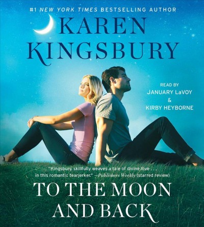To the moon and back / Karen Kingsbury.