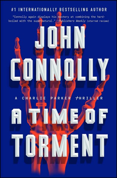 A time of torment : a Charlie Parker thriller / John Connolly.