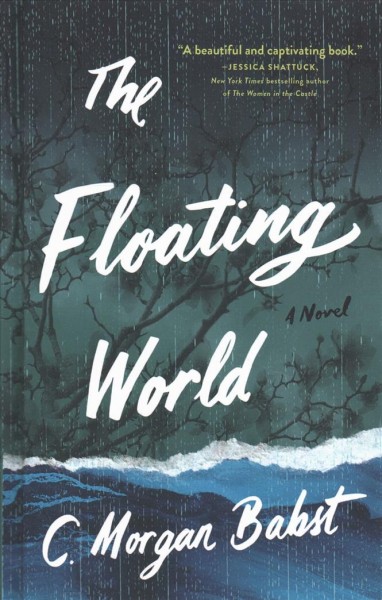 The floating world / C. Morgan Babst.