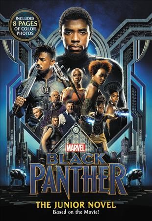 Black Panther : the junior novel / adapted by Jim McCann ; written by Ryan Coogler and Joe Robert Cole ; directed by Ryan Coogler ; produced by Kevin Feige, P.G.E.