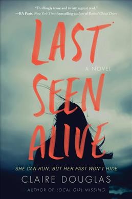 Last seen alive : a novel / Claire Douglas.