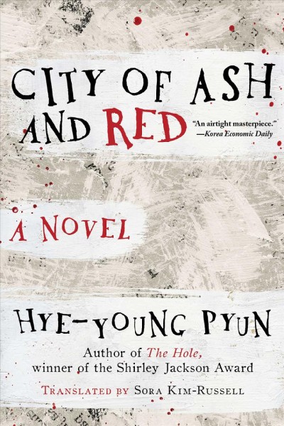 City of ash and red : a novel / Hye-young Pyun ; translated from the Korean by Sora Kim-Russell.