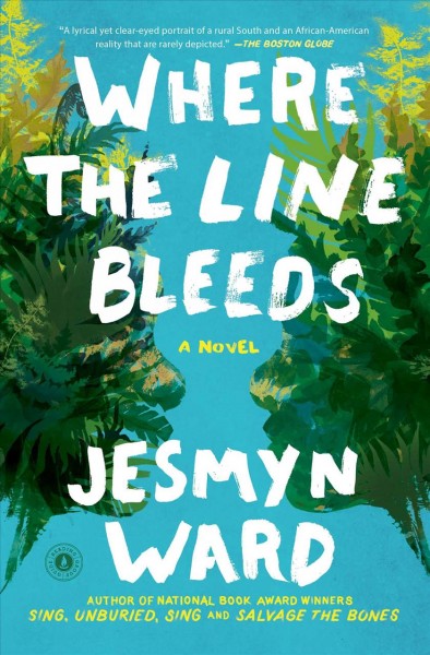 Where the line bleeds : a novel / Jesmyn Ward.