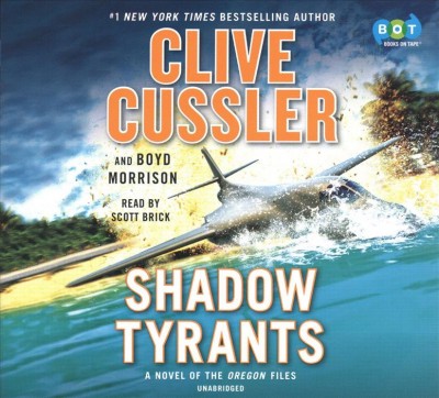 Shadow tyrants  [sound recording] / Clive Cussler and Boyd Morrison.