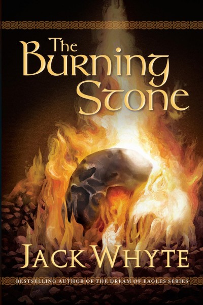 The burning stone / Jack Whyte.