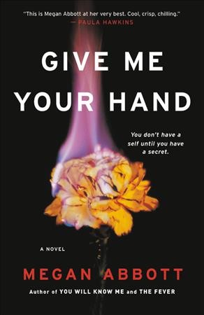 Give me your hand / Megan Abbott.