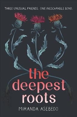 The deepest roots / Miranda Asebedo.