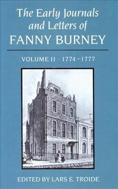 The early journals and letters of Fanny Burney. Volume II, 1774-1777 / [electronic resource]. edited by Lars E. Troide