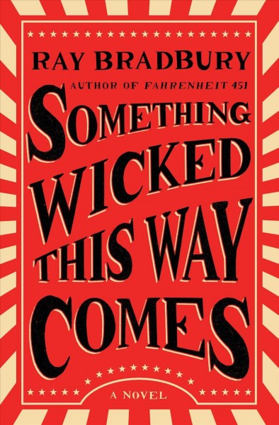 Something wicked this way comes : a novel / Ray Bradbury.