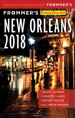 Frommer's easyguide to New Orleans 2018 / by Beth D'Addono.