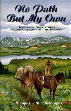 No path but my own Horseback adventures in the Chilcotin and the Rockies