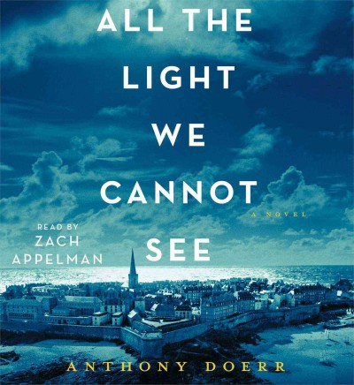 All the light we cannot see [sound recording] / Read by Zach Appelman.