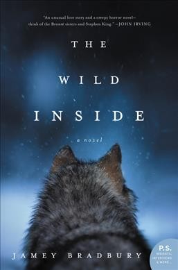 The wild inside : a novel / Jamey Bradbury.