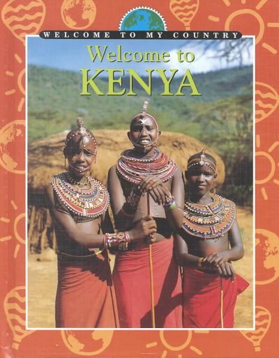Welcome to Kenya / [Roseline NgCheong-Lum and Victoria Derr]. Hardcover Book
