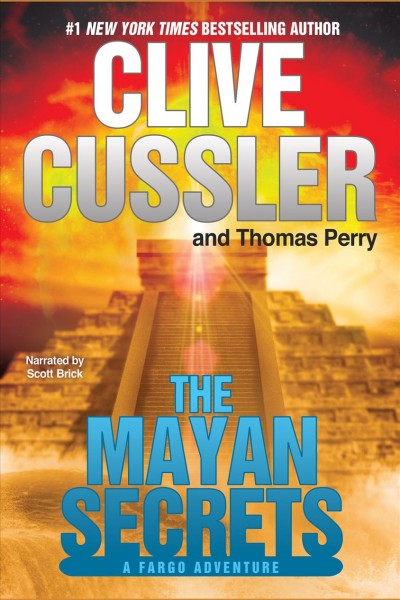 Mayan secrets [electronic resource] : Fargo Adventure Series, Book 5. Clive Cussler.