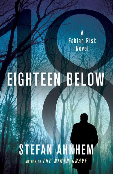 Eighteen below / Stefan Ahnhem ; translated by Rachel Willson-Broyles.