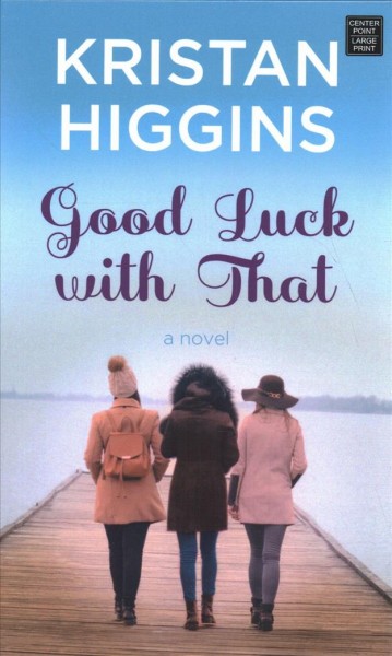 Good luck with that [text (large print)] / Kristan Higgins.