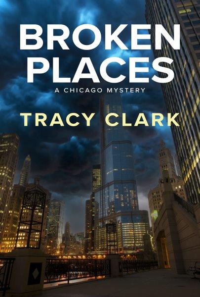 Broken places [electronic resource]. Tracy Clark.