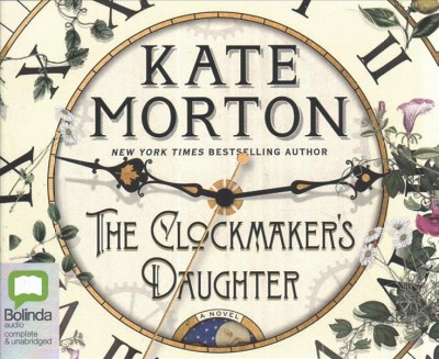 The clockmaker's daughter  [sound recording] / [sound recording - MP3 format / Kate Morton.