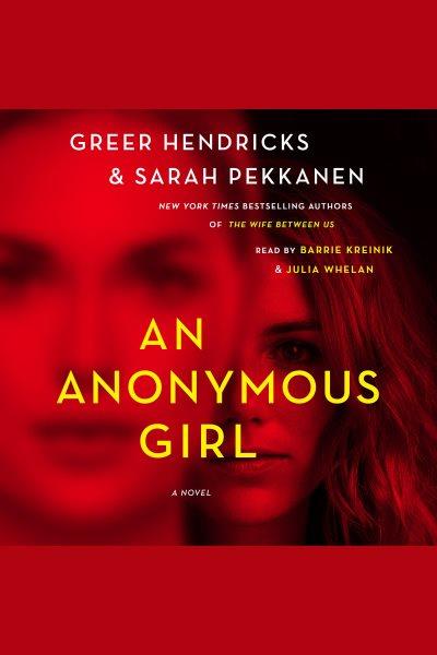 An anonymous girl [electronic resource]. Greer Hendricks.