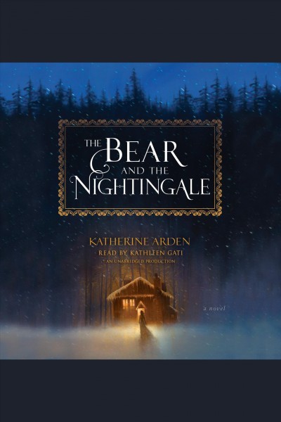 The bear and the nightingale [electronic resource] : Winternight Trilogy, Book 1. Katherine Arden.