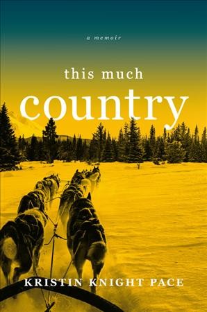 This much country : a memoir / Kristin Knight Pace.