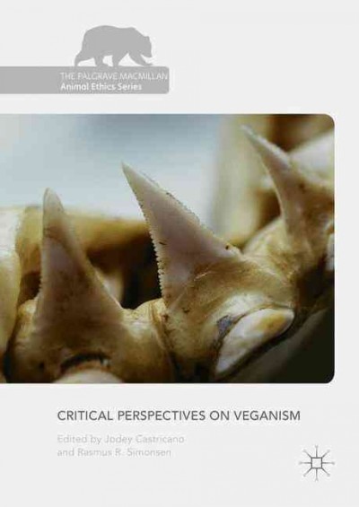 Critical perspectives on veganism / Jodey Castricano [and] Rasmus R. Simonsen, editors.