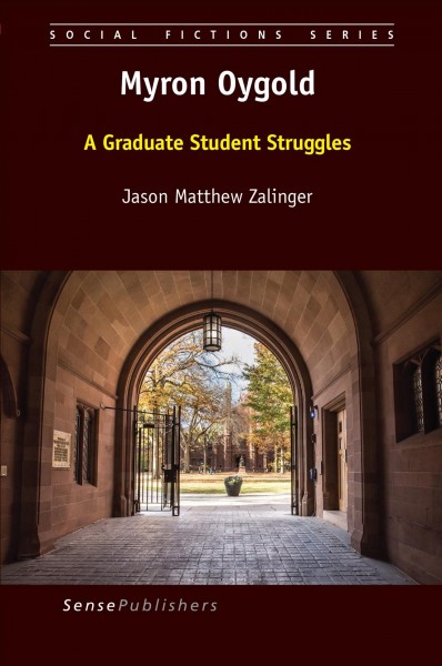 Myron Oygold : a graduate student struggles / Jason Matthew Zalinger.