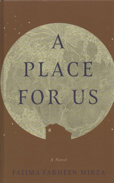 A place for us / Fatima Farheen Mirza.