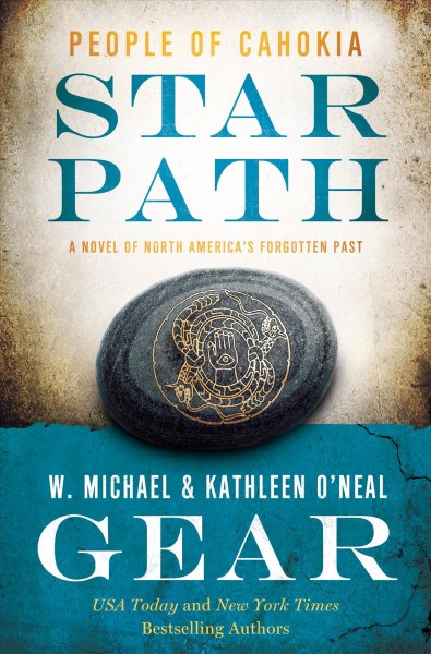 Star path : people of Cahokia / W. Michael Gear and Kathleen O'Neal Gear.