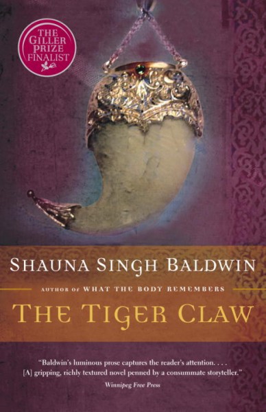 The tiger claw / Shauna Singh Baldwin.