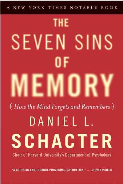 The seven sins of memory : how the mind forgets and remembers.