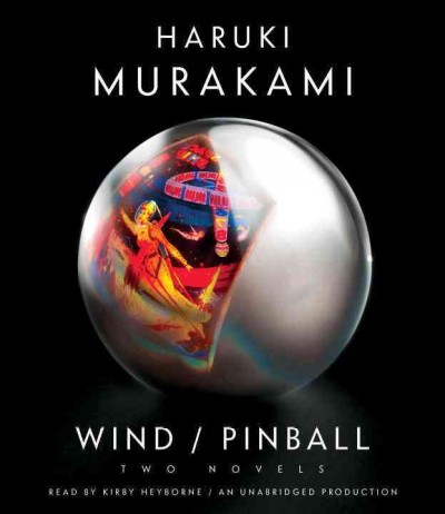 Wind/Pinball [sound recording] : two novels / Haruki Murakami ; [translated from the Japanese by Ted Goossen].